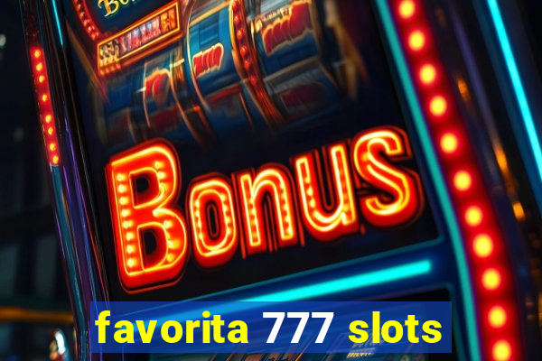 favorita 777 slots